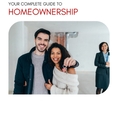 Your Complete Guide to Homeownership