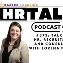 #373 - TALKING HR, RECRUITMENT, AND CONSULTING WITH LORENA PABON!