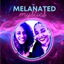 🎙️Listen to THE MELANATED MYSTICS podcast!
