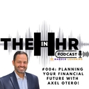 #004 - PLANNING YOUR FINANCIAL FUTURE WITH AXEL OTERO!