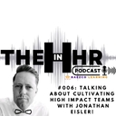 #006 - Talking About Cultivating High Impact teams with Jonathan Eisler!