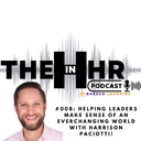 #008 - Helping Leaders Make Sense of an Everchanging World with Harrison Paciotti!