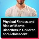 Physical Fitness and Risk of Mental Disorders in Children and Adolescents.