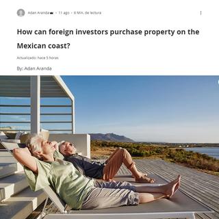 My eperience in "ONE-STOP REALTY INVEST SERVICE IN MEXICO" - Snowbirds & Expats "How can foreign investors purchase a vacation rental homes in Mexico?