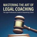 Book: Mastering the Art of Legal Coaching - A Guide for Legal Professionals