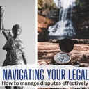 Navigating Your Legal Journey Series: How to Manage Disputes Effectively